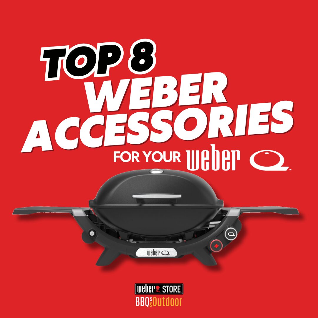Top 8 Weber Accessories for your Weber Q and Why You Need Them